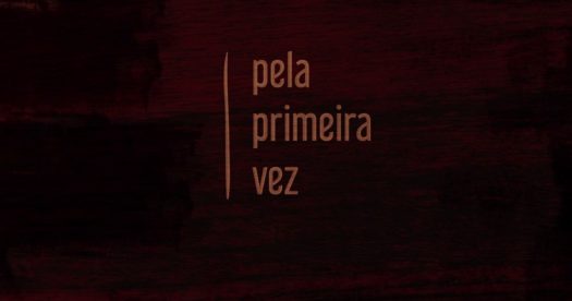 Pela Primeira Vez - filme busca apoio em Crowdfunding