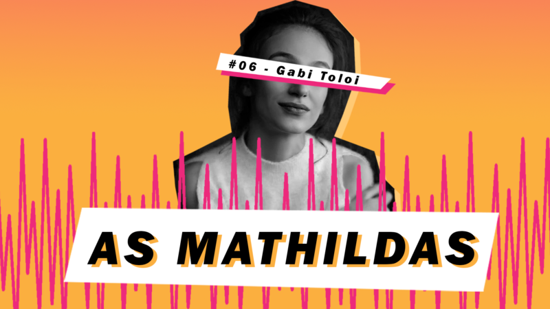 Gabriela Toloi - As Mathildas