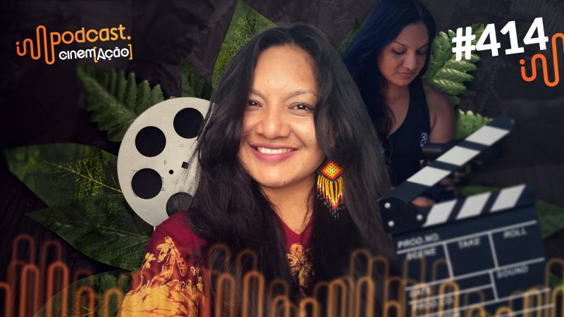 Podcast Cinem(ação) #414: Graciela Guarani - Vozes Indígenas no Cinema