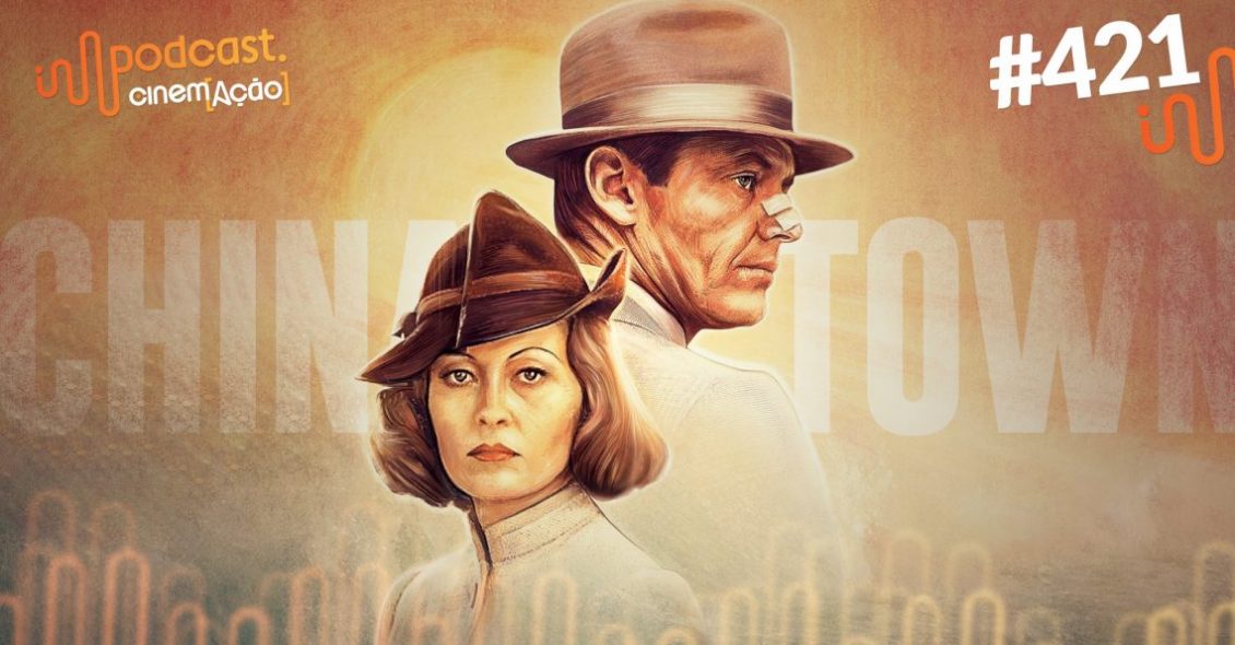 Podcast Cinem(ação) #421: Chinatown