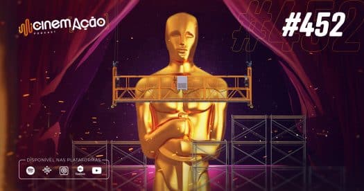 Podcast Cinem(ação) #452: Comentários e apostas para o Oscar!