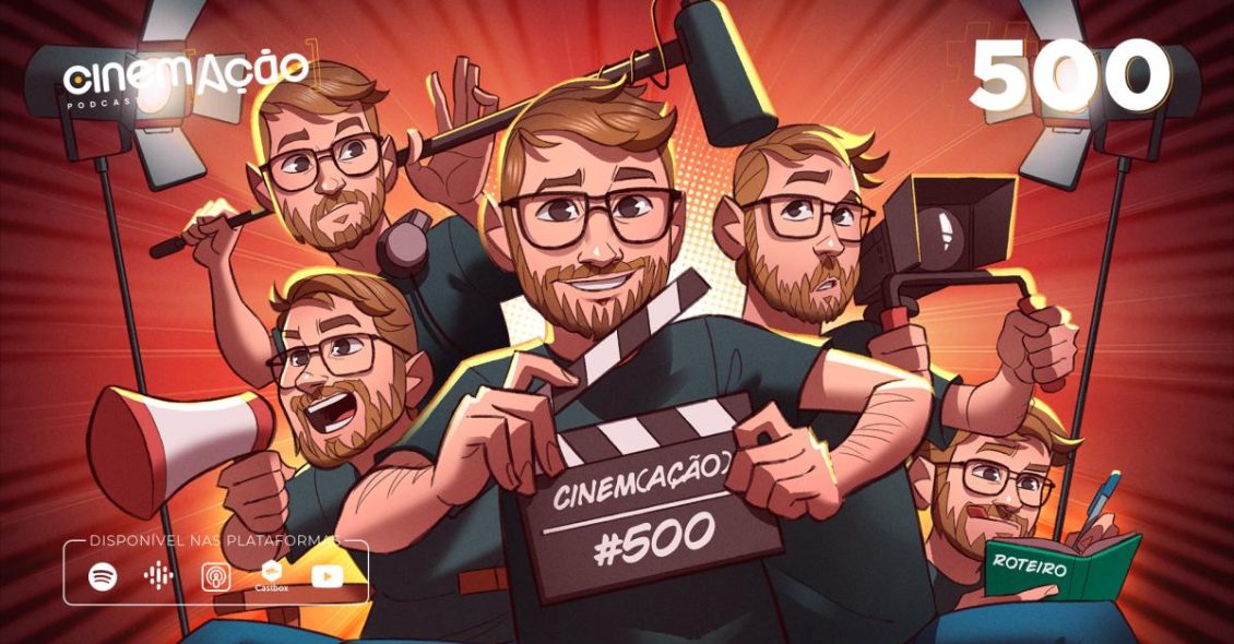 Podcast Cinem(ação) #500: Criando um filme