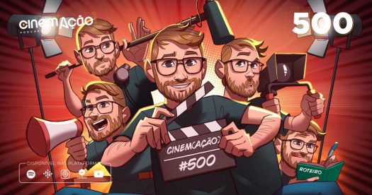 Podcast Cinem(ação) #500: Criando um filme