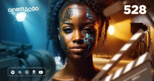 Podcast Cinem(ação) #528: A inteligência artificial no cinema