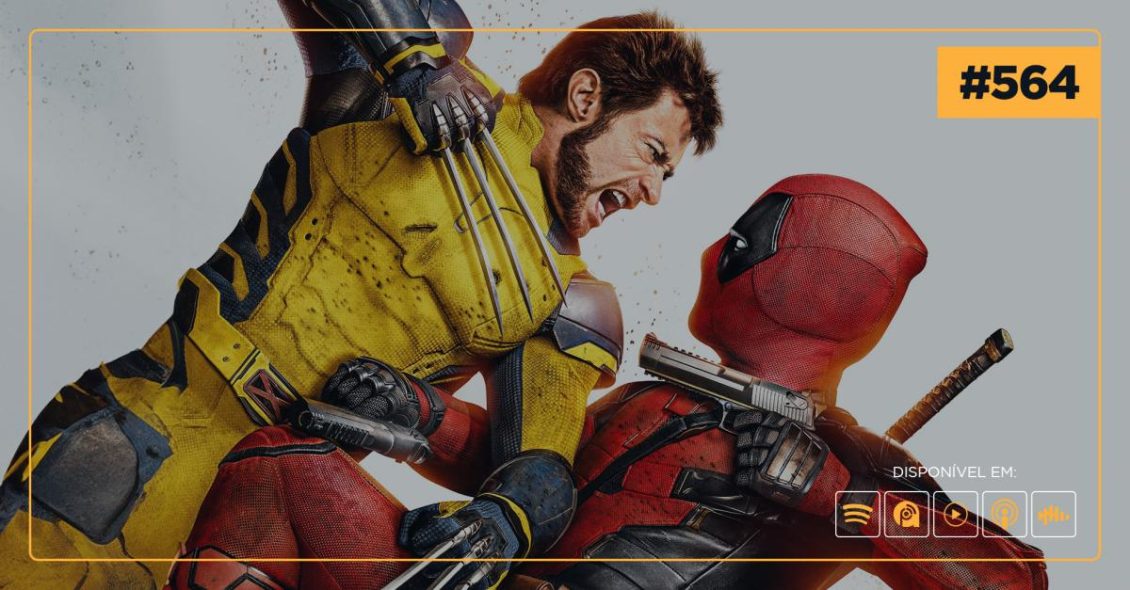 Podcast Cinem(ação) #564: Deadpool & Wolverine