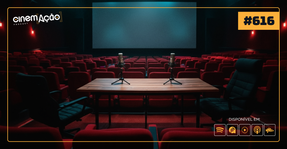 Podcast Cinem(ação) #616: Porque insistir em podcast de filmes