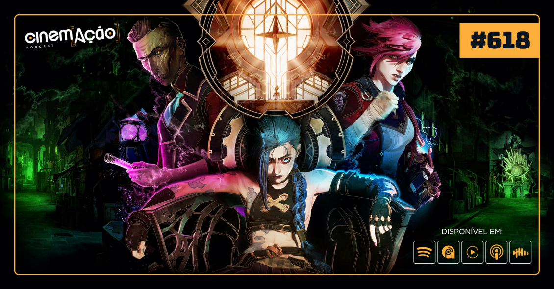 Podcast Cinem(ação) #618: Arcane