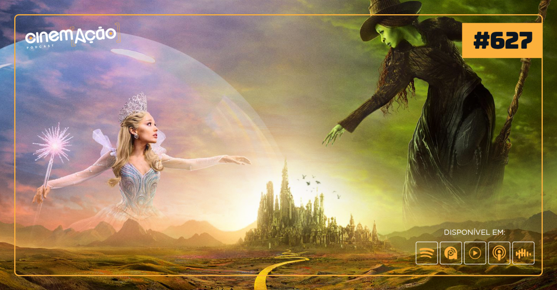 Podcast Cinem(ação) #627: Wicked: Parte 2