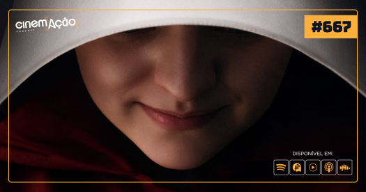 Podcast Cinem(ação) #667: Gilead Nunca Acabou